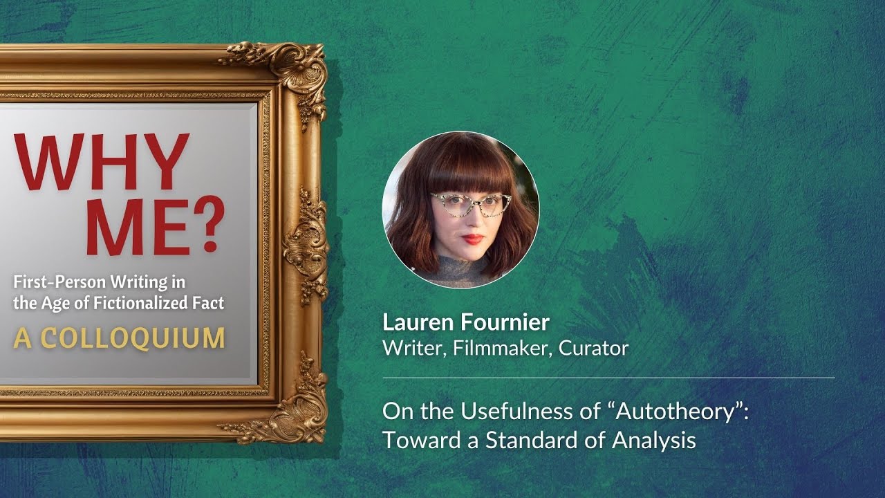 Why Me? — “On the Usefulness of ‘Autotheory’: Toward a Standard of Analysis” | Lauren Fournier