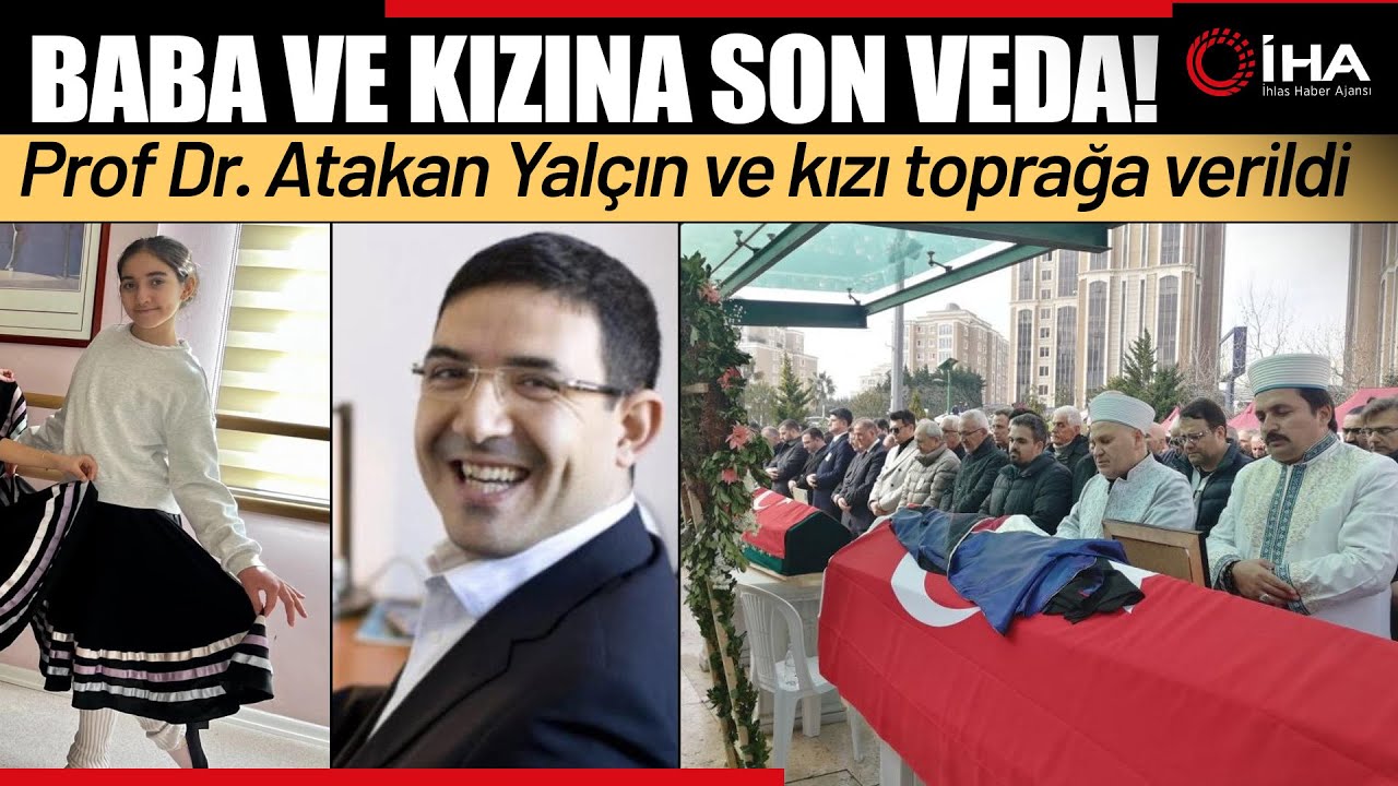 Otel Faciasında Hayatını Kaybeden Prof Dr  Atakan Yalçın Ve Kızı Toprağa Verildi