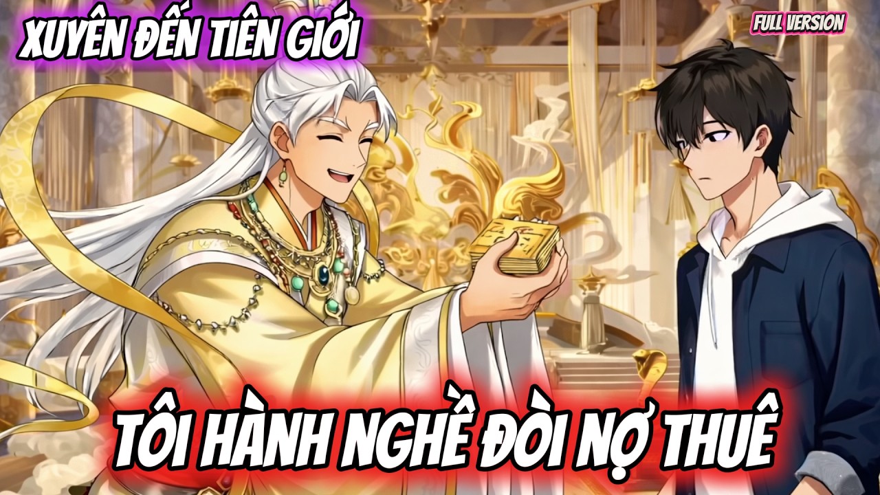 FULL Version |XUYÊN ĐẾN TIÊN GIỚI - TÔI HÀNH NGHỀ ĐÒI NỢ THUÊ | Mèo Dịch Phim