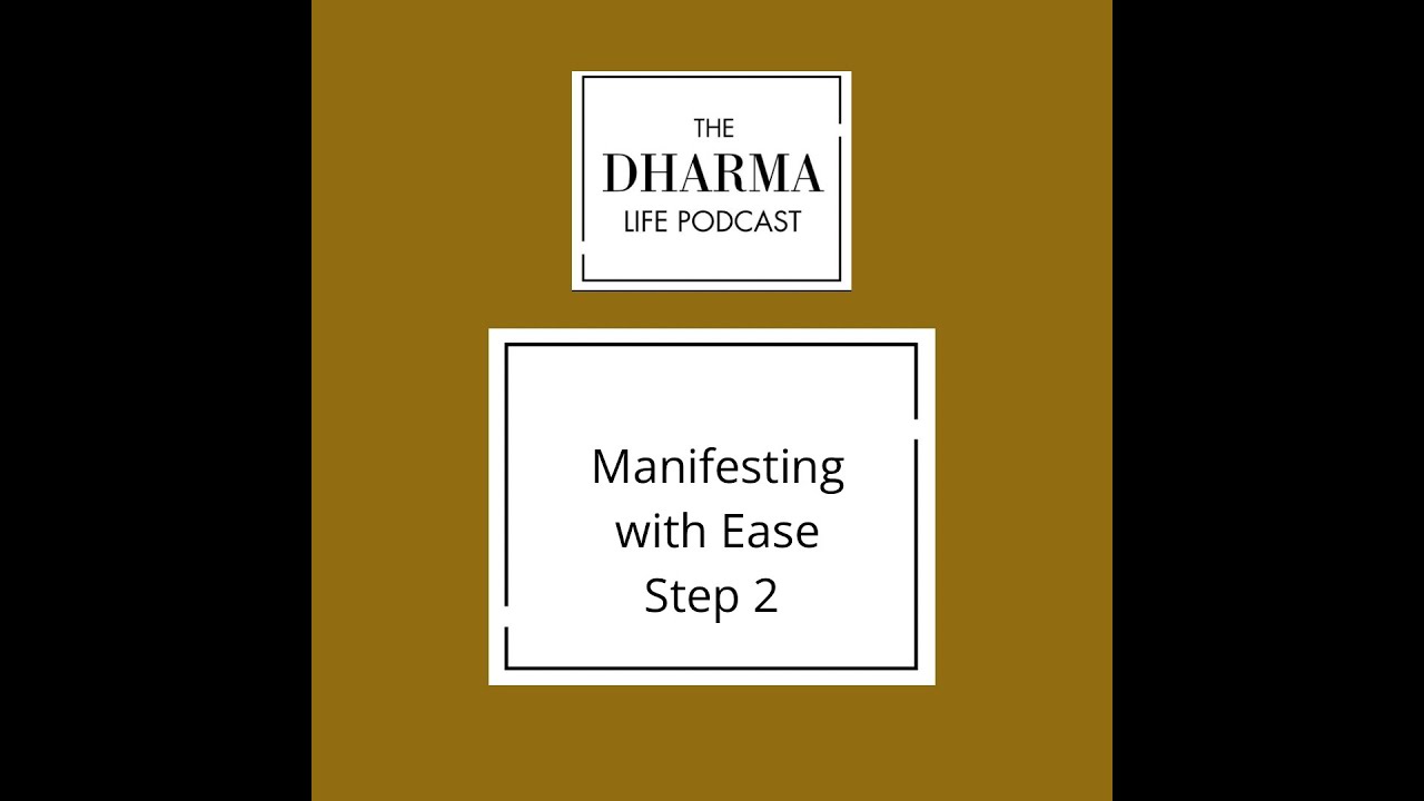 The dharma life - Manifesting with Ease Part 2