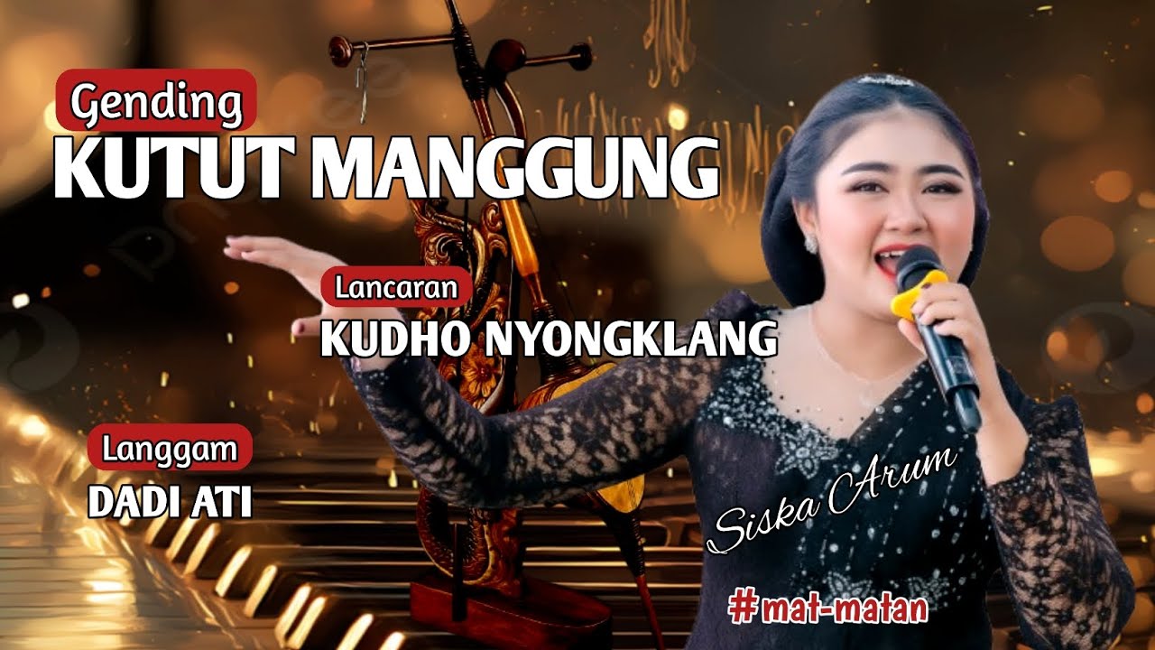 Gnd. KUTUT MANGGUNG || KUDHO NYONGKLANG || Lgm. DADI ATI || SISKA ARUM.