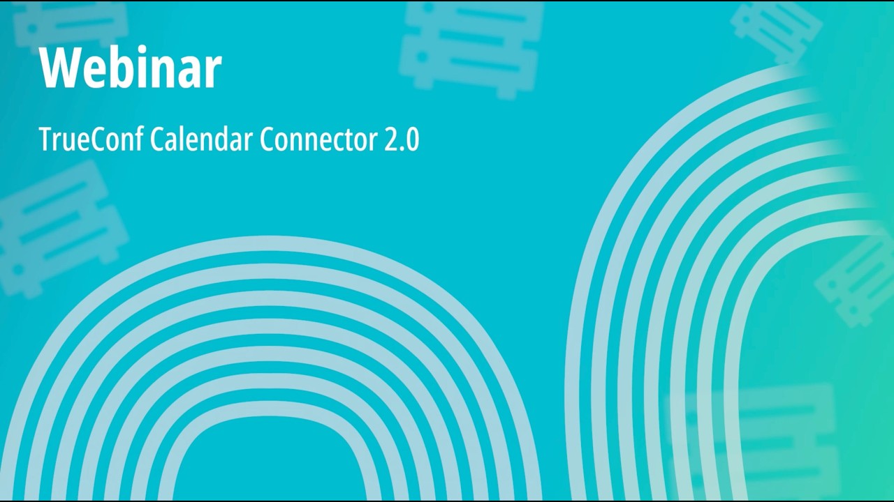 Webinar: TrueConf Calendar Connector 2.0