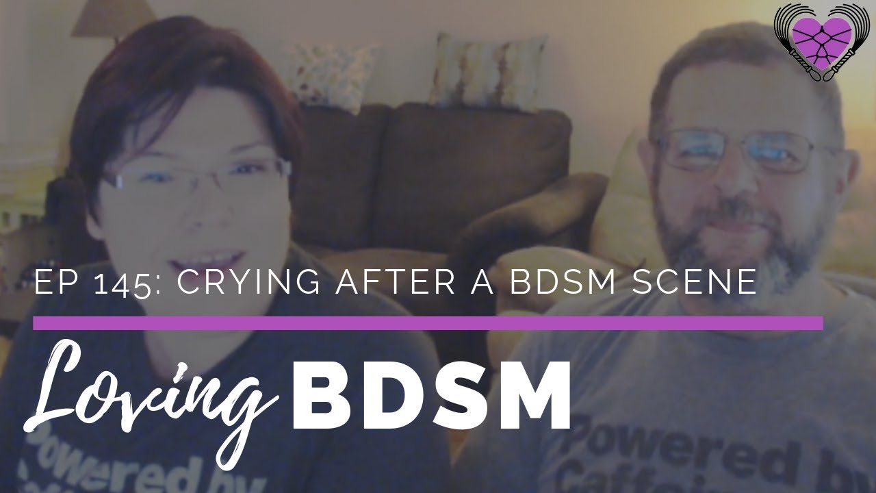 Good Crying in BDSM Scenes | Loving BDSM Podcast