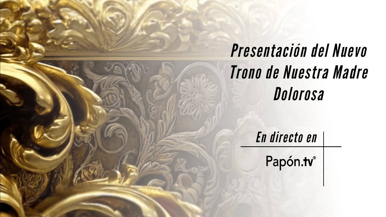 🔴📡 [DIRECTO] PRESENTACIÓN DEL TRONO DE NUESTRA MADRE DOLOROSA