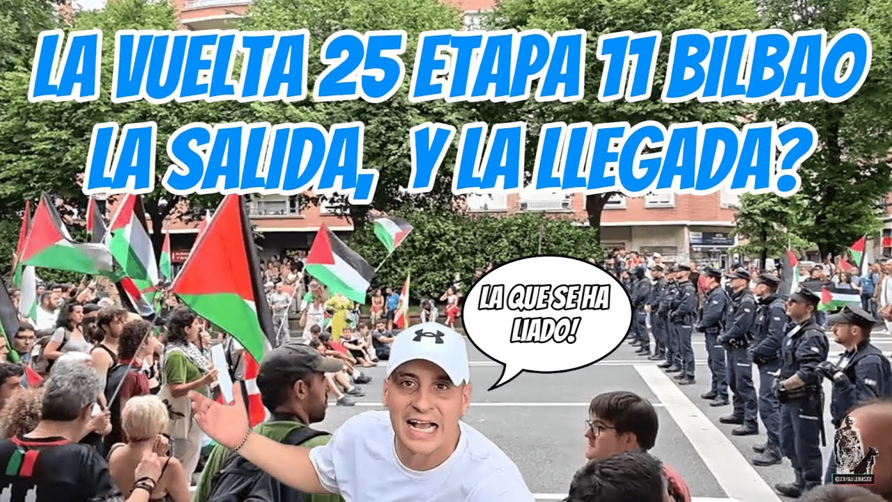 LA VUELTA CICLISTA A ESPAÑA 2025 ETAPA 11 BILBAO, LA SALIDA, Y LA LLEGADA?
