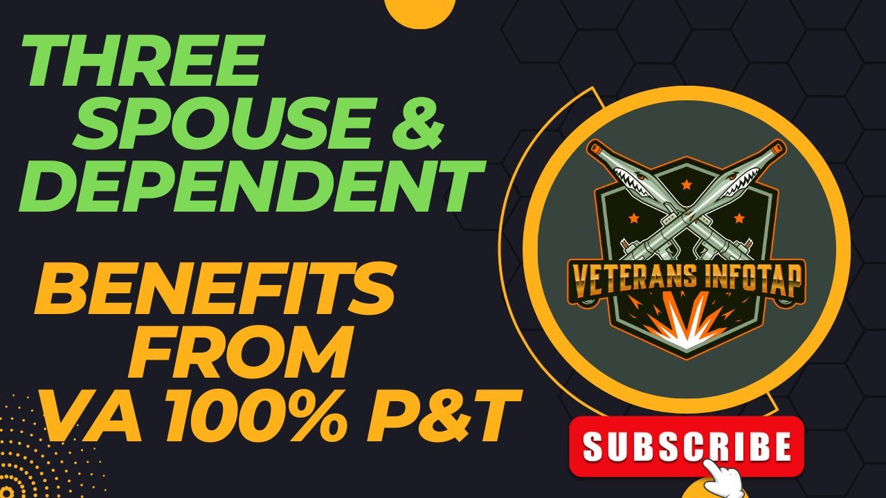 100% P&T Spouse and Dependent Benefits - 3 of my favorites