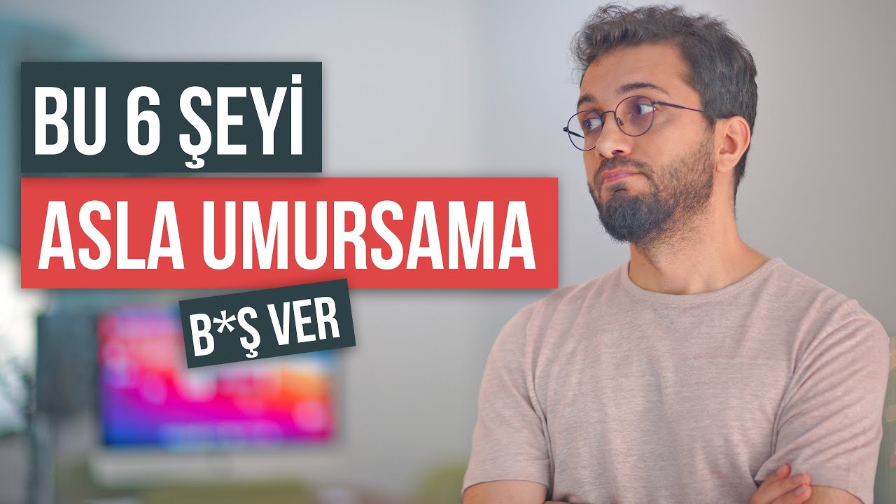 ASLA UMURSAMAMAN GEREKEN 6 ŞEY | BUNLARI B*Ş VER