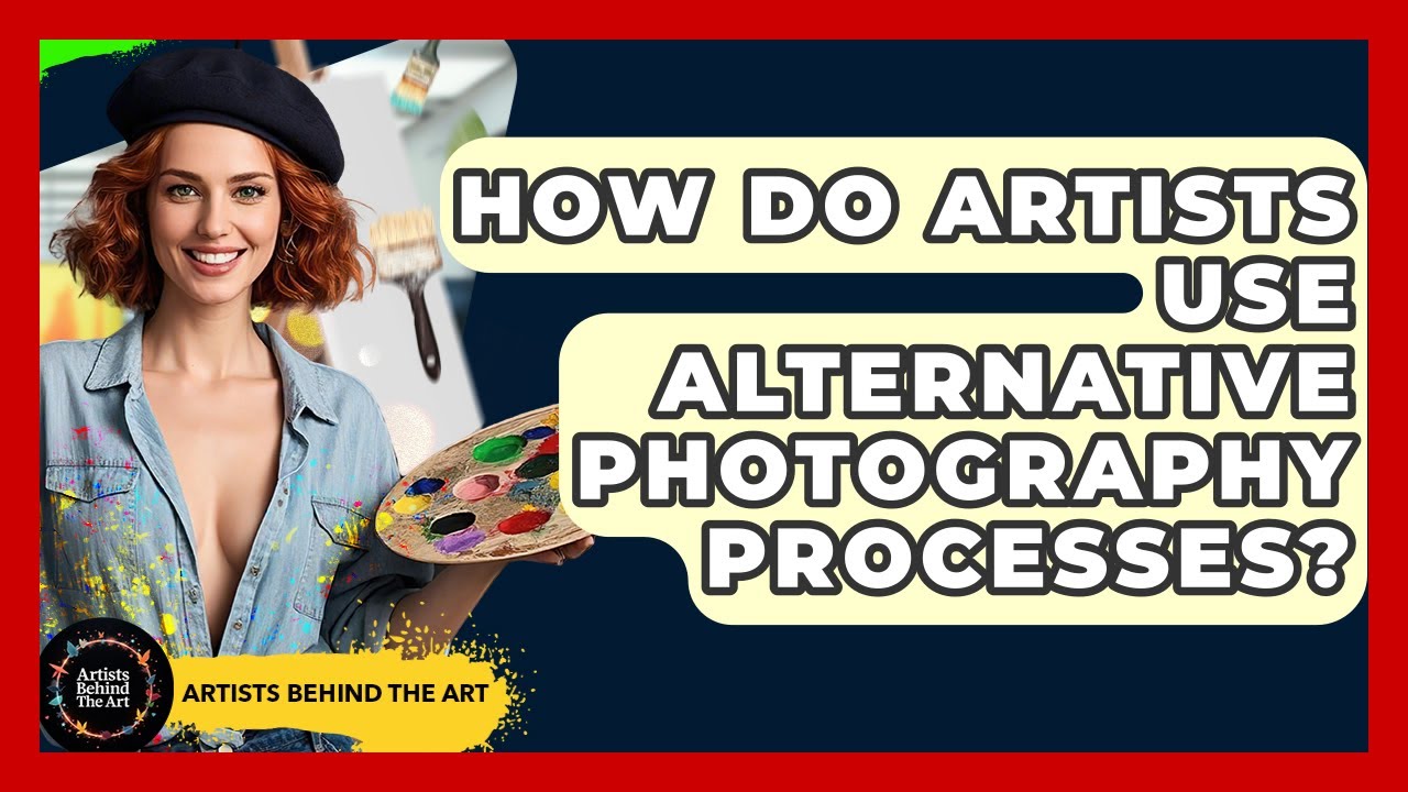 How Do Artists Use Alternative Photography Processes? - Artists Behind the Art