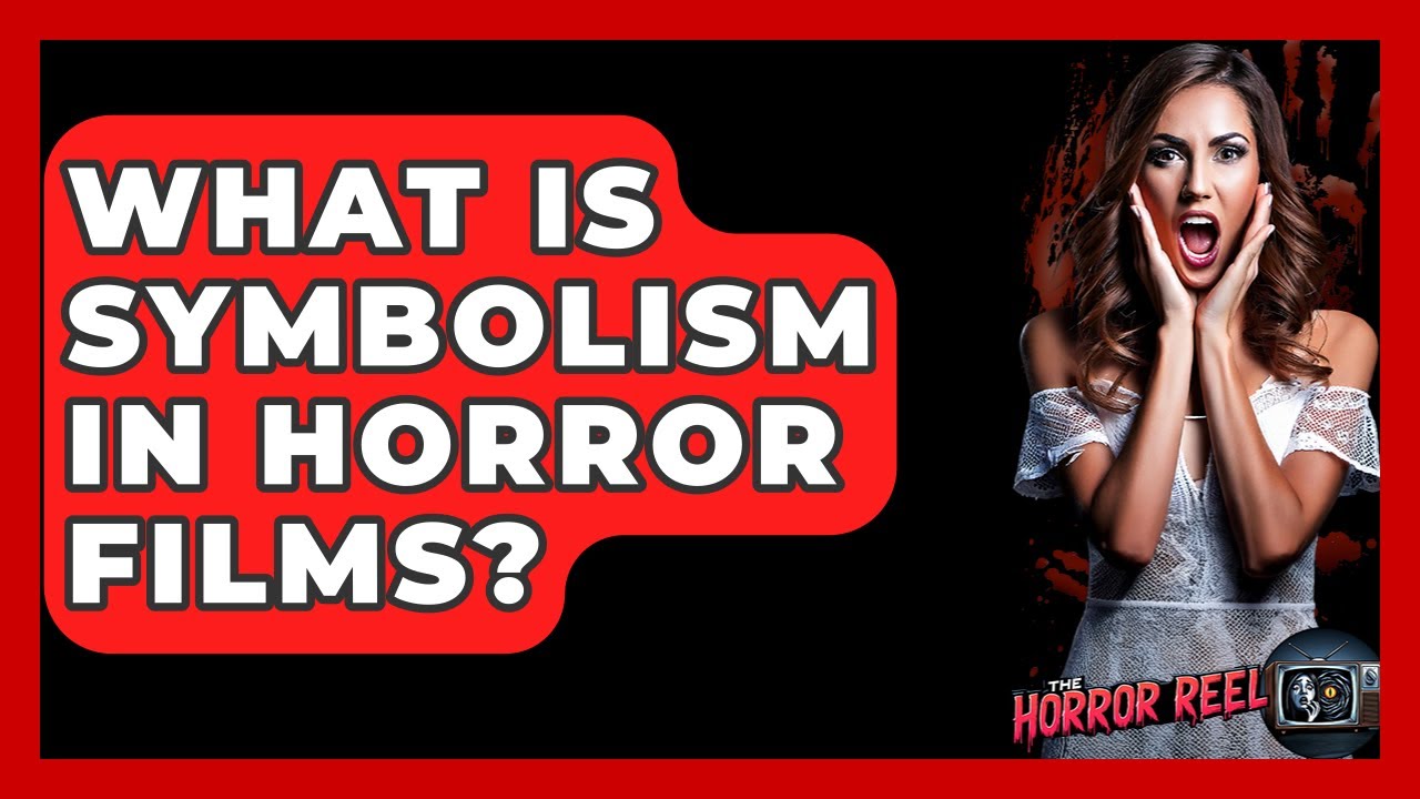 What Is Symbolism In Horror Films? - The Horror Reel