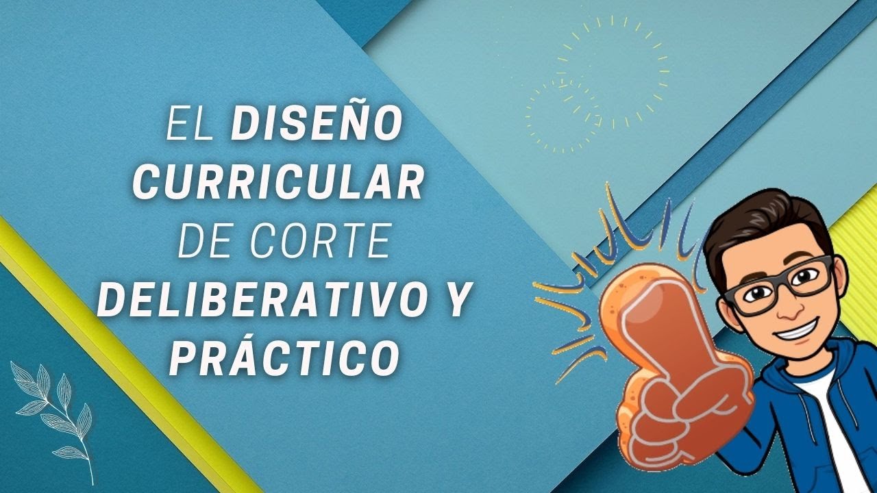 DISEÑO CURRICULAR DELIBERATIVO Y PRÁCTICO