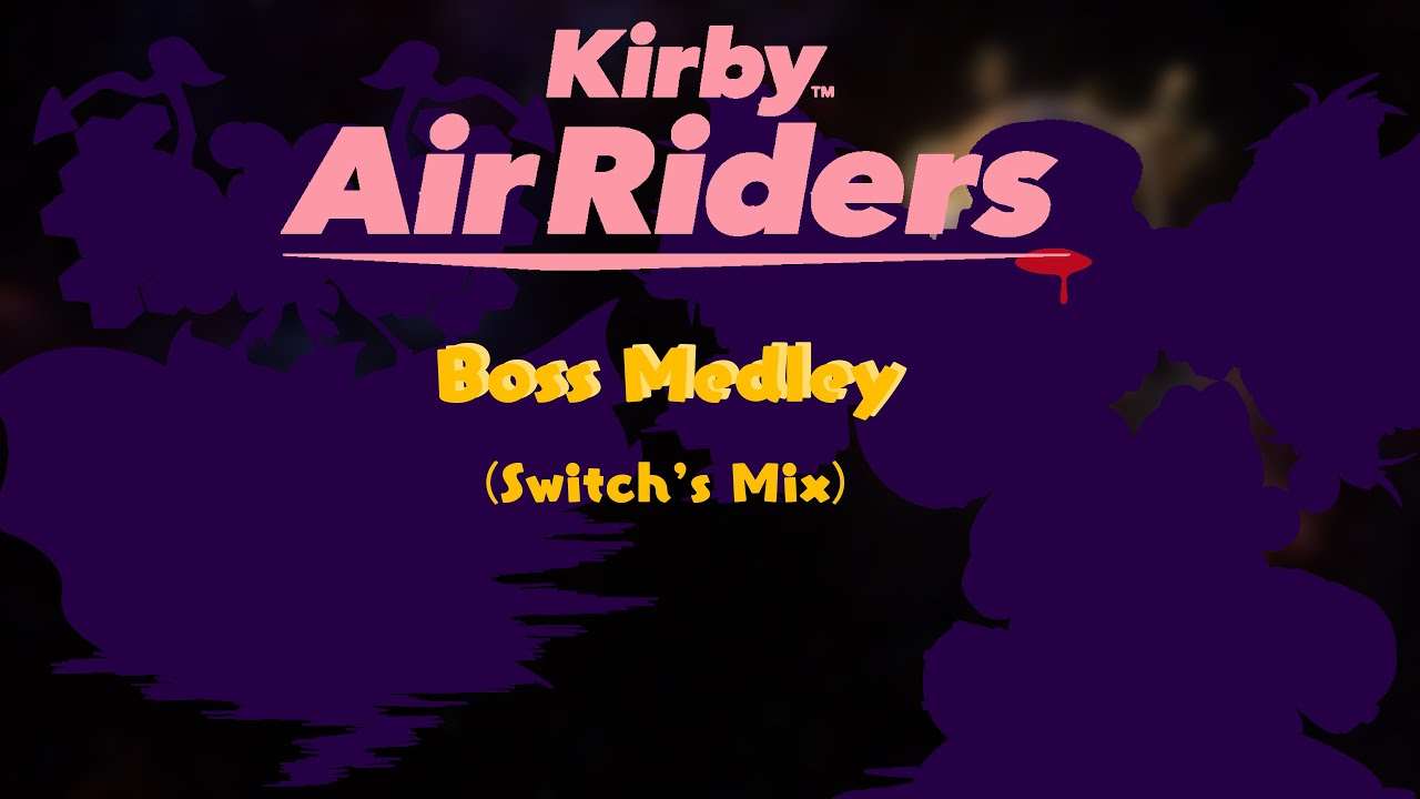 Kirby Air Riders - Boss Medley (Switch's Mix)