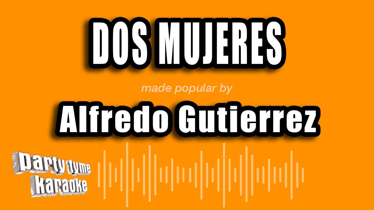 Alfredo Gutierrez - Dos Mujeres (Versión Karaoke)