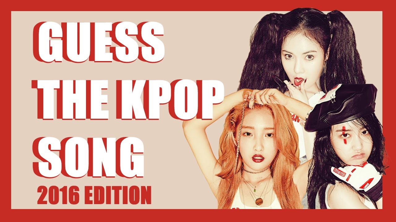 GUESS THE 2016 KPOP SONG