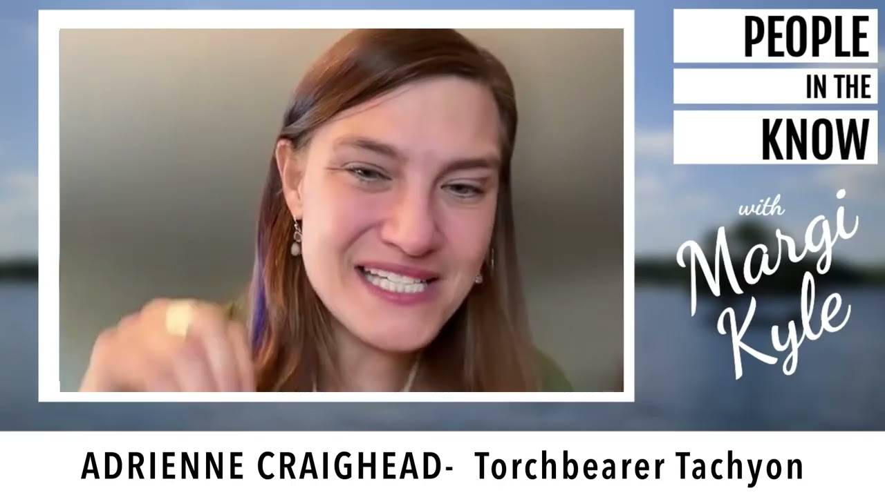 People in the Know with Margi Kyle  Special Guest: Adrienne Craighead of Torchbearer Tachyon