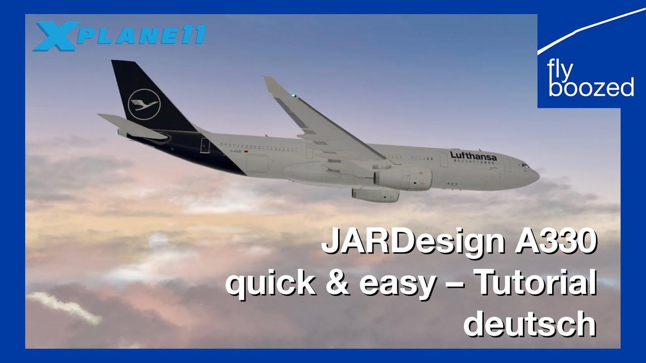 [X-Plane 11] JARDesign A330 | quick & easy &ndash; Tutorial | Deutsch