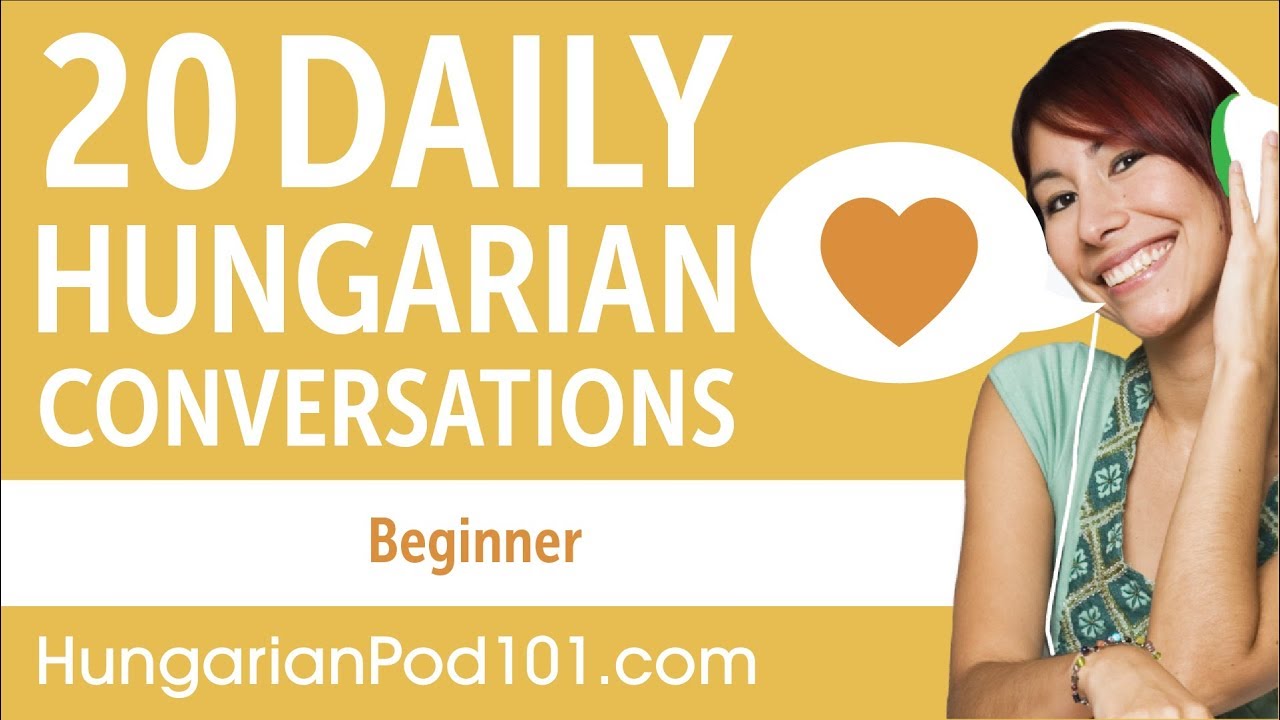 20 Daily Hungarian Conversations - Hungarian Practice for Beginners