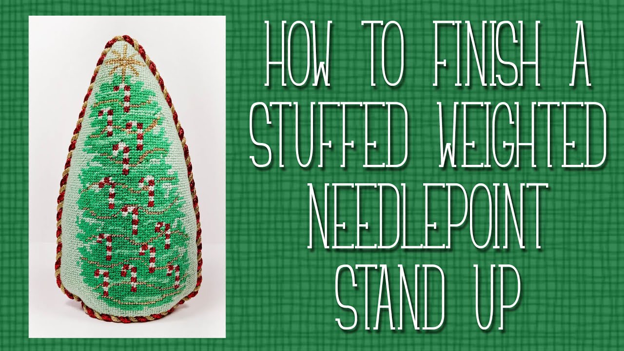 How to finish a stuffed weighted Needlepoint Stand Up