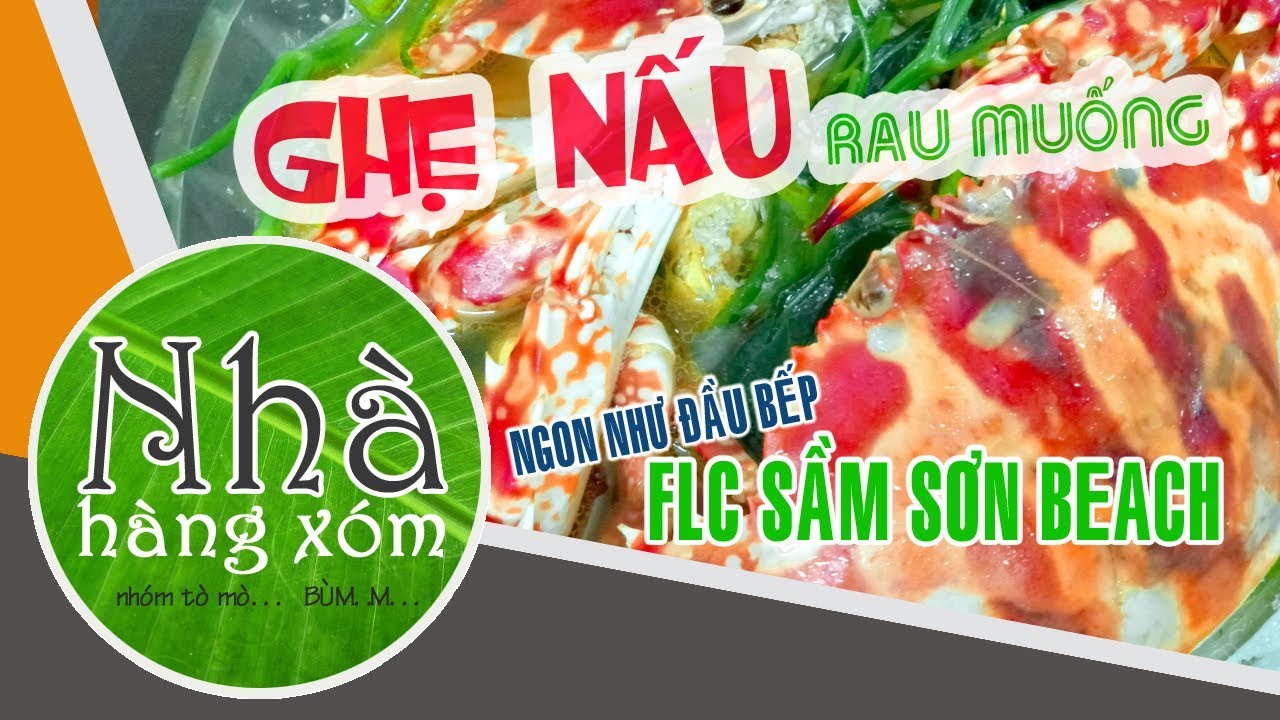 Ghẹ nấu rau muống, ngon như đầu bếp FLC Sầm Sơn Beach | Nhà hàng xóm Channel