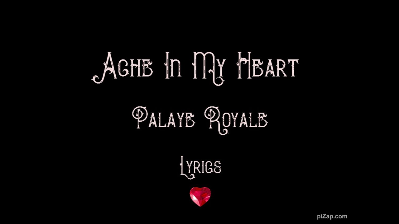 Ache in my Heart - Palaye Royale (Lyrics)