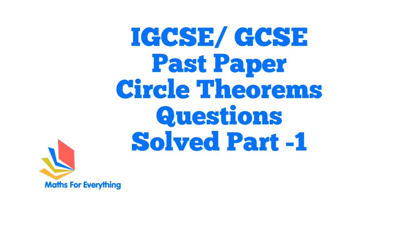 IGCSE/GCSE PAST PAPER QUESTIONS -CIRCLE THEOREMS PART -1 MATHS FOR EVERYTHING.