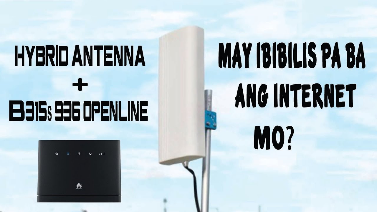 32dBi Hybrid Antenna Review + Huawei B315s 936. Good Combination! Mas Bumilis ang Connection ko!