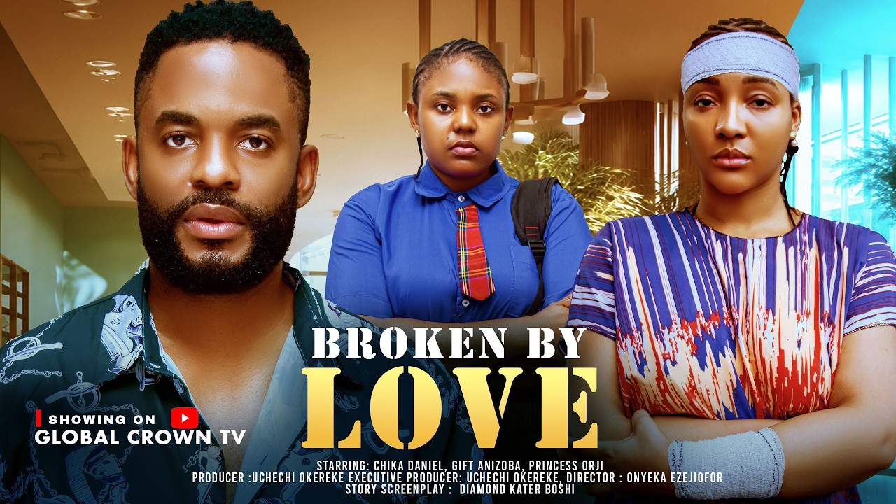 BROKEN BY LOVE : 2026 latest Nigerian movies  - Chike Daniel - Gift Anizoba , Princess Orji