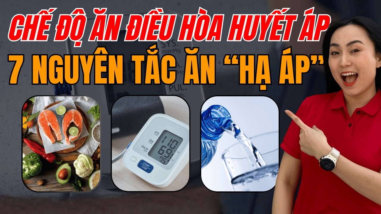 Chế độ ăn điều hòa huyết áp: 7 nguyên tắc ăn “hạ áp” đơn giản làm được ngay