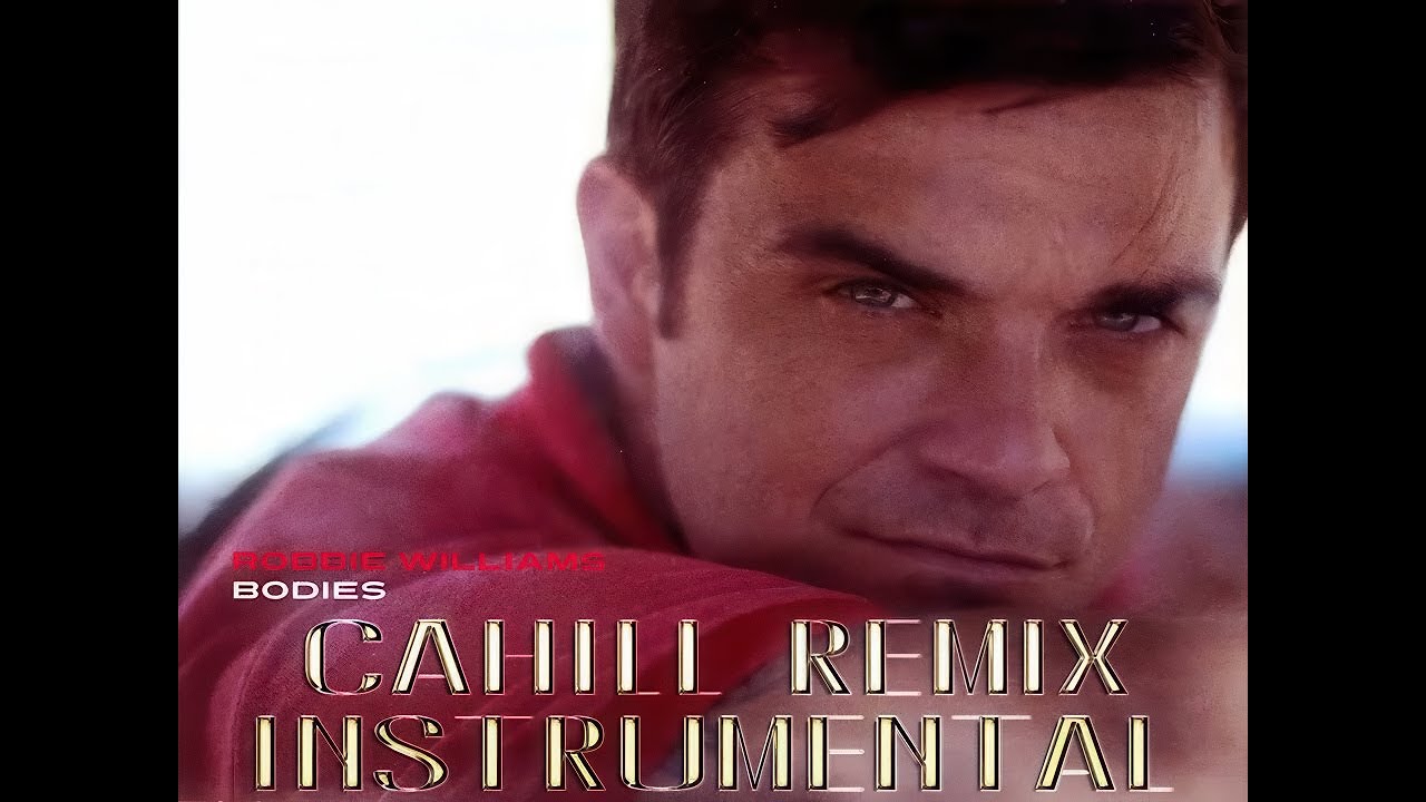 Robbie Williams - Bodies (Cahill Instrumental Remix)