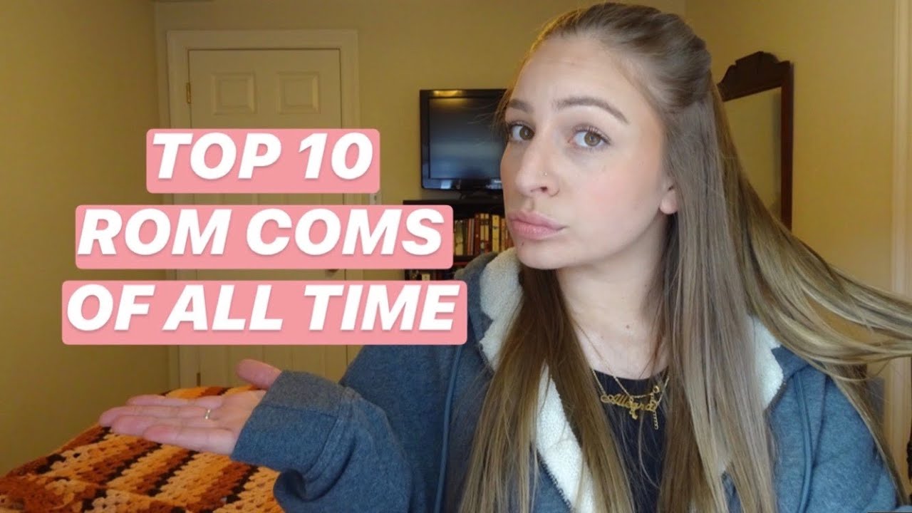 TOP 10 ROMANTIC COMEDIES OF ALL TIME