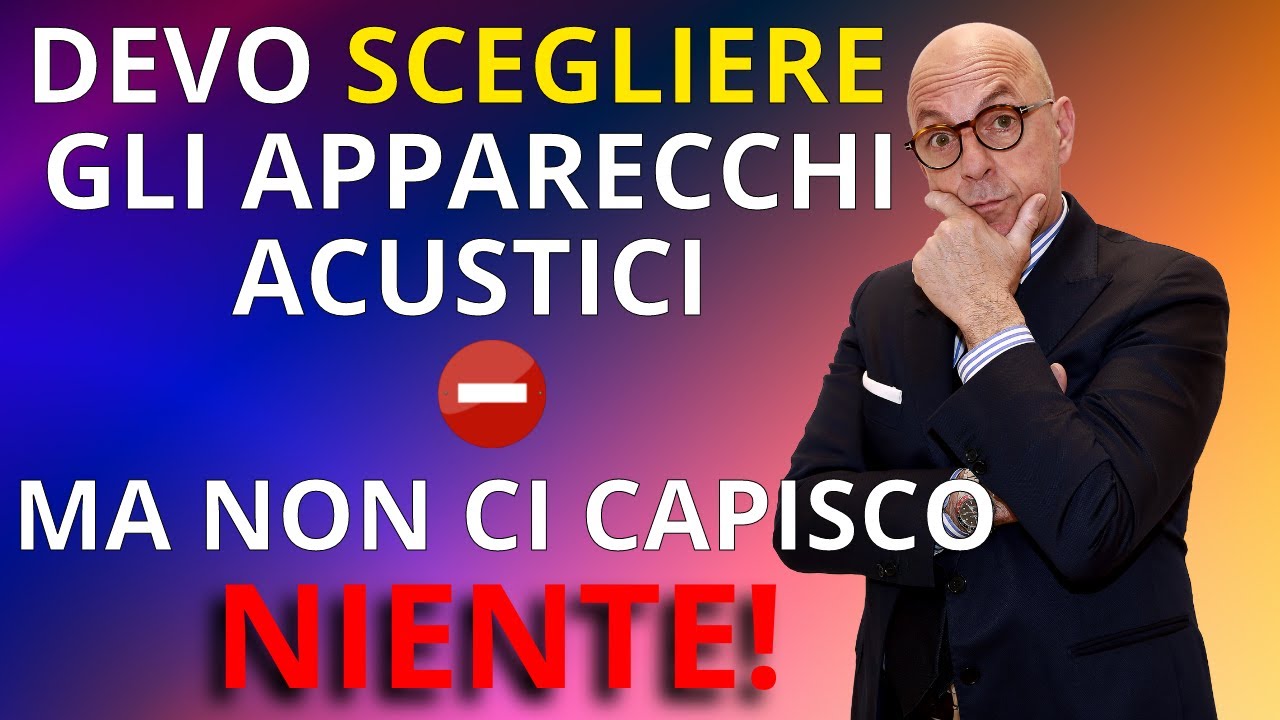 Devo scegliere gli apparecchi acustici.. ma COME?!