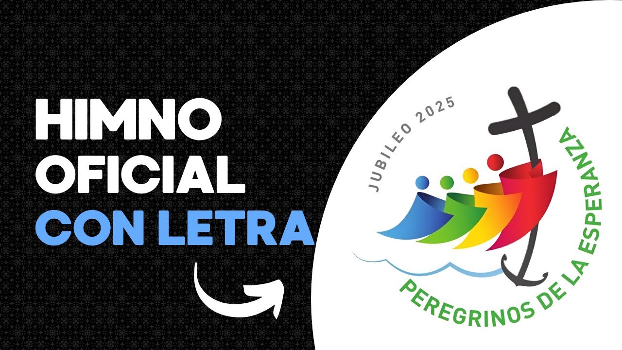 Himno Oficial Jubileo 2025 Peregrinos de Esperanza (con letra)