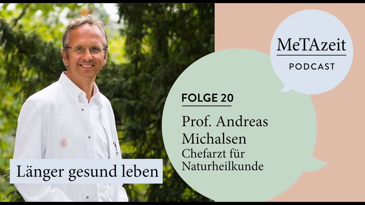 MeTAzeit Podcast - Folge 20 - Prof. Andreas Michalsen | Länger gesund leben