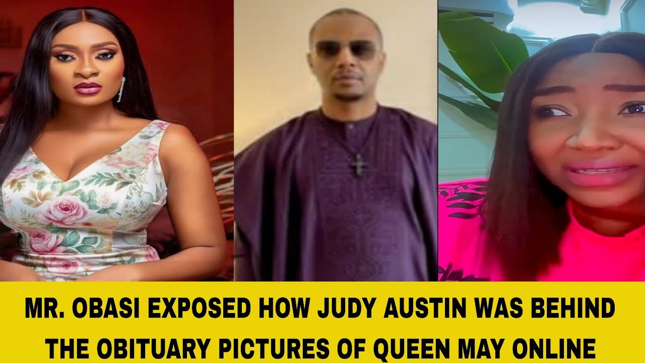 MR. OBASI EXPOSED HOW JUDY AUSTIN WAS BEHIND THE OBITUARY PICTURES OF QUEEN MAY ONLINE