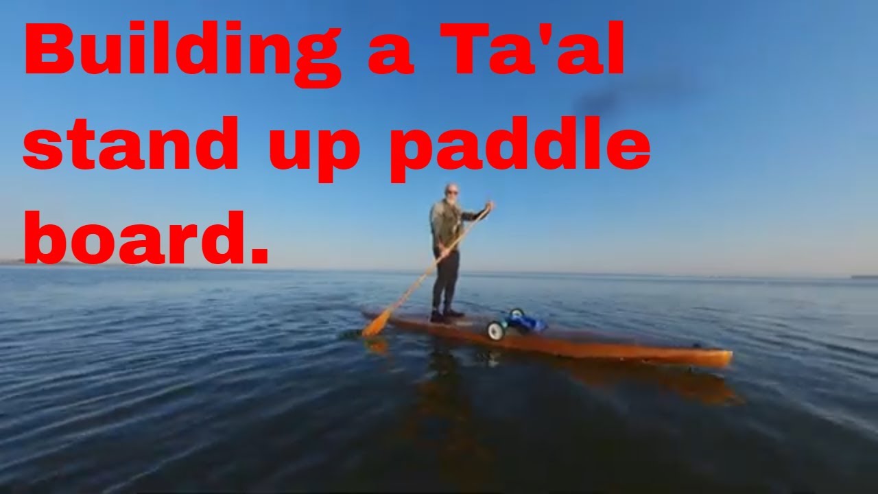 Ta'al Standup stitch and glue paddle board building 125 hours in 6 minutes