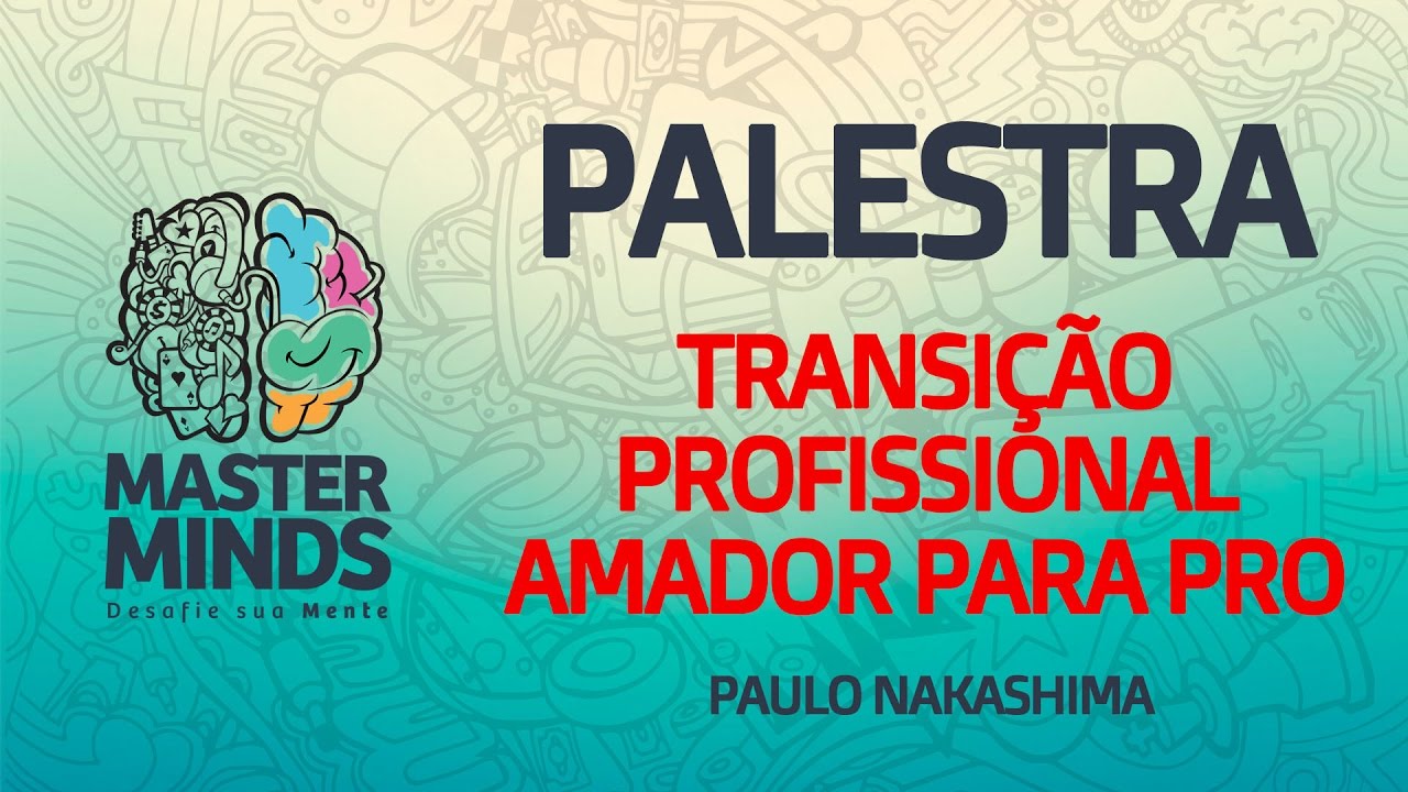 Transição Profissional do Amador para Pro com Paulo Nakashima - Master Minds 2016