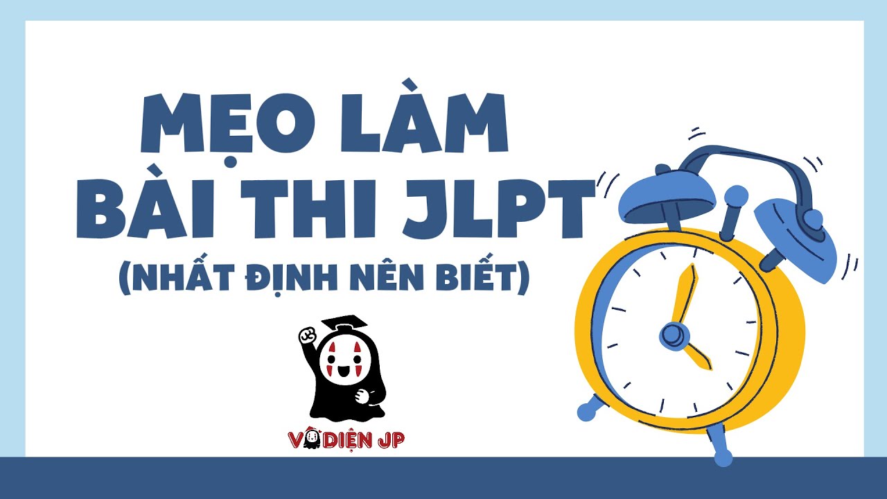 MẸO LÀM BÀI THI JLPT NHẤT ĐỊNH NÊN BIẾT | VÔ DIỆN JP