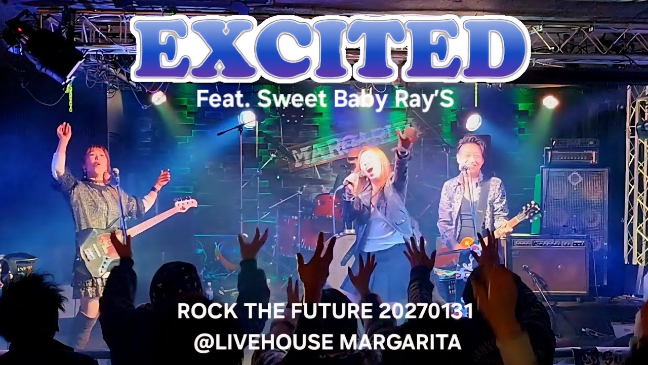 ｢EXCITED Feat. Sweet Baby Ray’S」【概要欄から選曲出来ます🎵】ROCK THE FUTURE @LIVE HOUSE MARGARITA