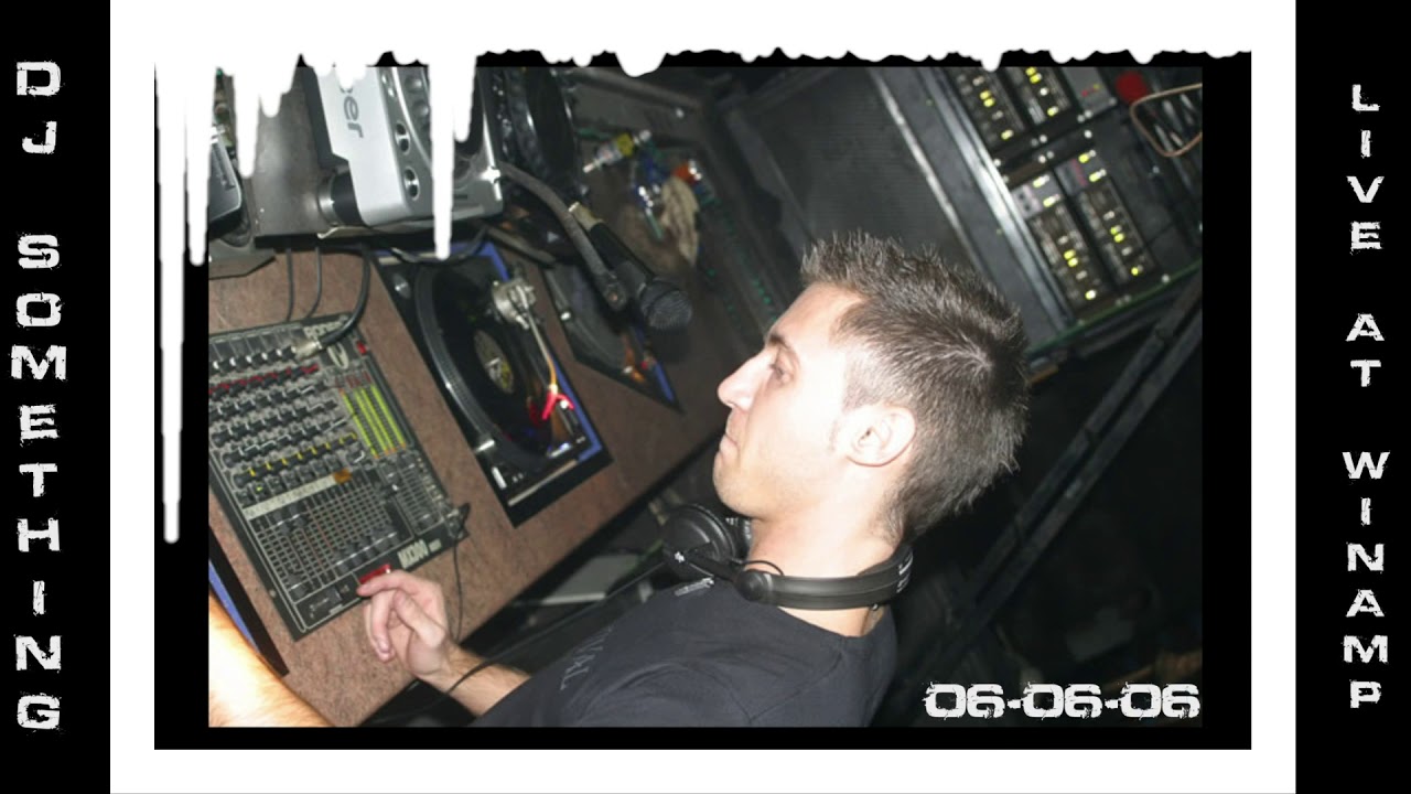 Dj Something - Live At Winamp (06-06-06)