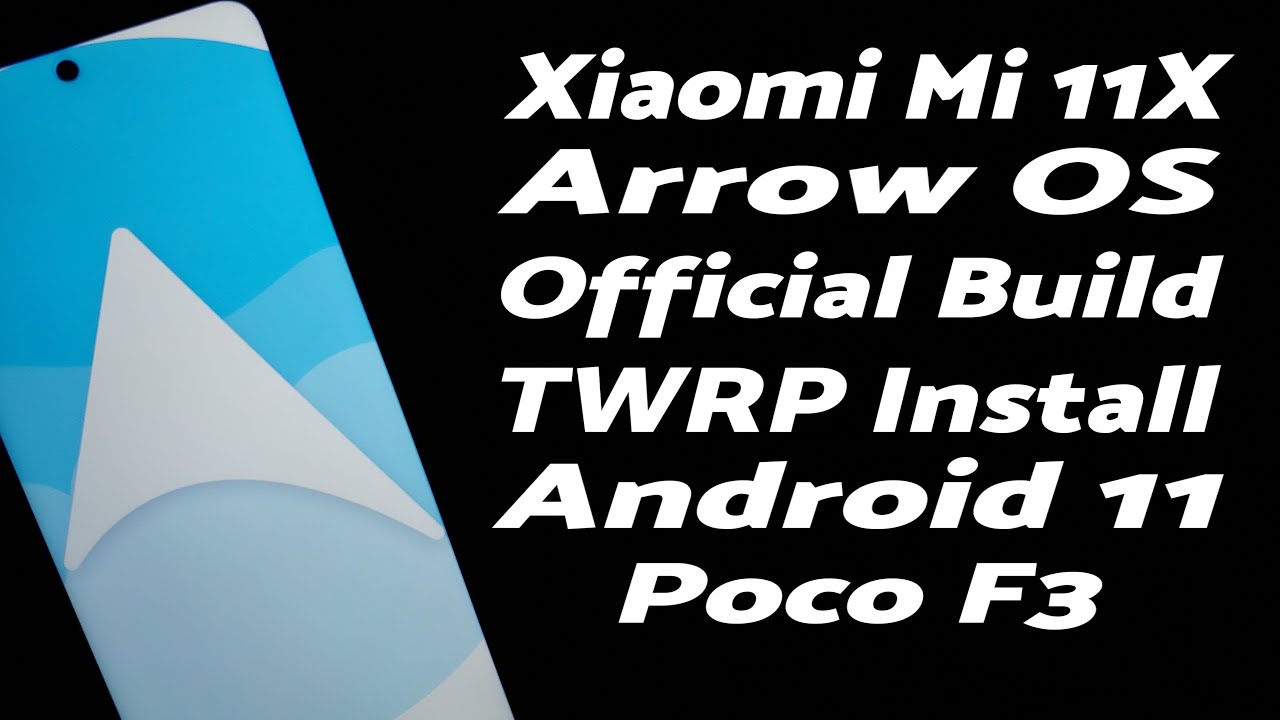 Xiaomi Mi 11X | Zainstaluj oficjalny system Arrow OS | TWRP | Android 11 | Poco F3 | Kompletny pr...