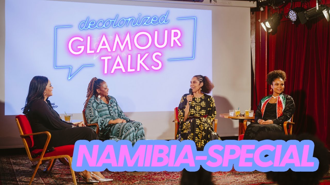DECOLONIZED GLAMOUR TALKS Namibia-Special mit Nika Herero, Vitjitua Ndjiharine & Duduzile Voigts