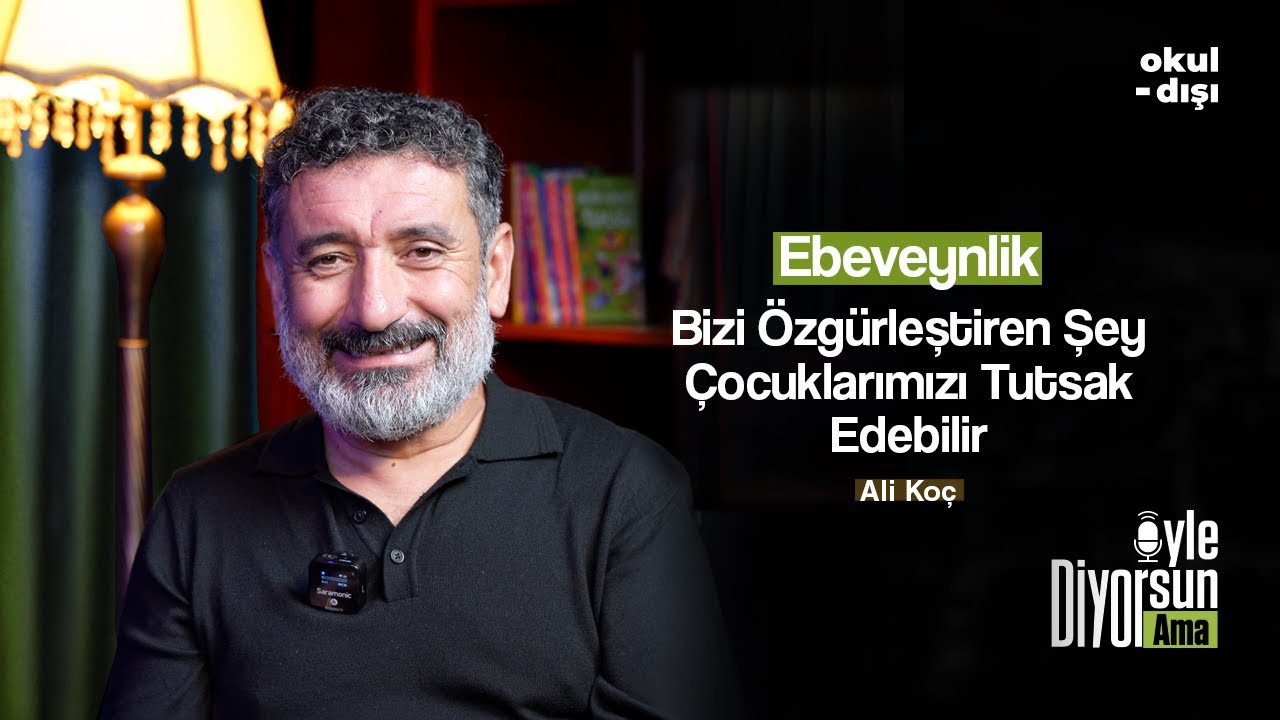 Bizi Özgürleştiren Şey Çocuklarımızı Tutsak Edebilir. | Eğitimci Ali Koç - Öyle Diyorsun Ama