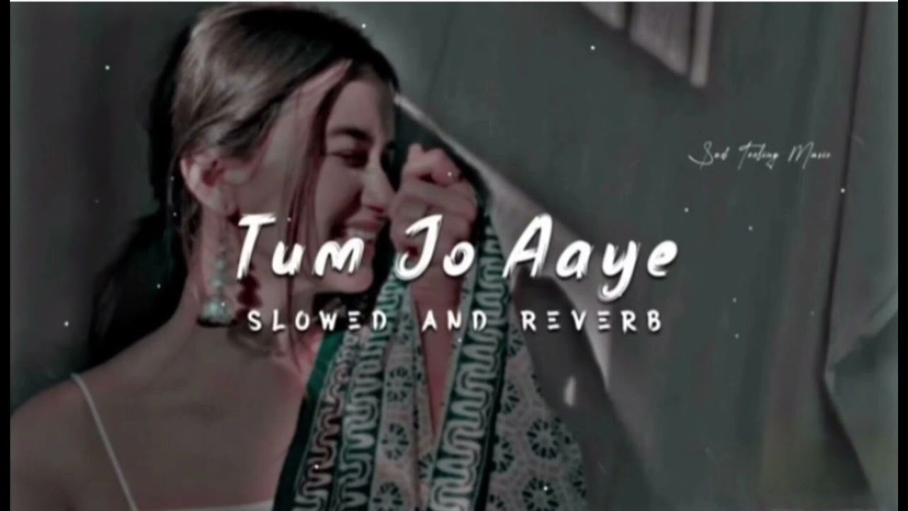 TUM JO AAYE ZINDAGI MEIN FULL SONG । [SHOWED+REVERB] TULASHI KUMAR । LYRICS SONG । 