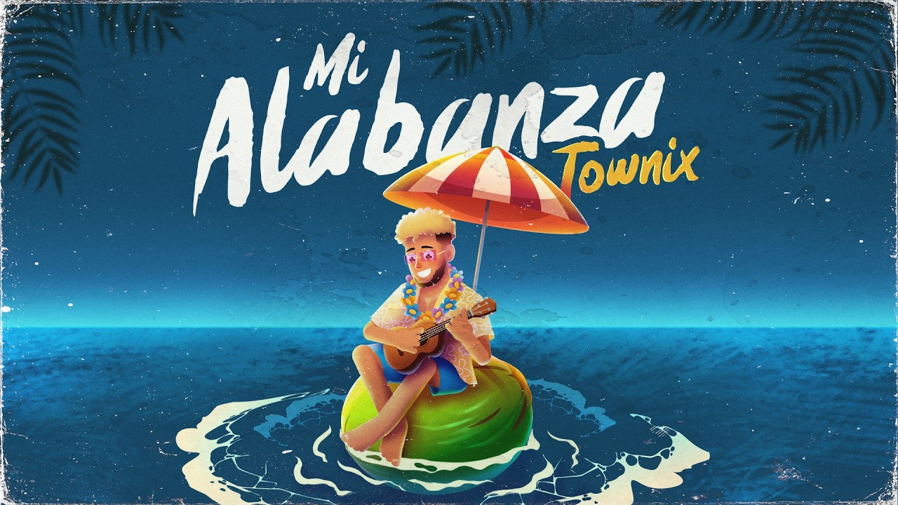 Townix - Mi Alabanza (Lyric Video)