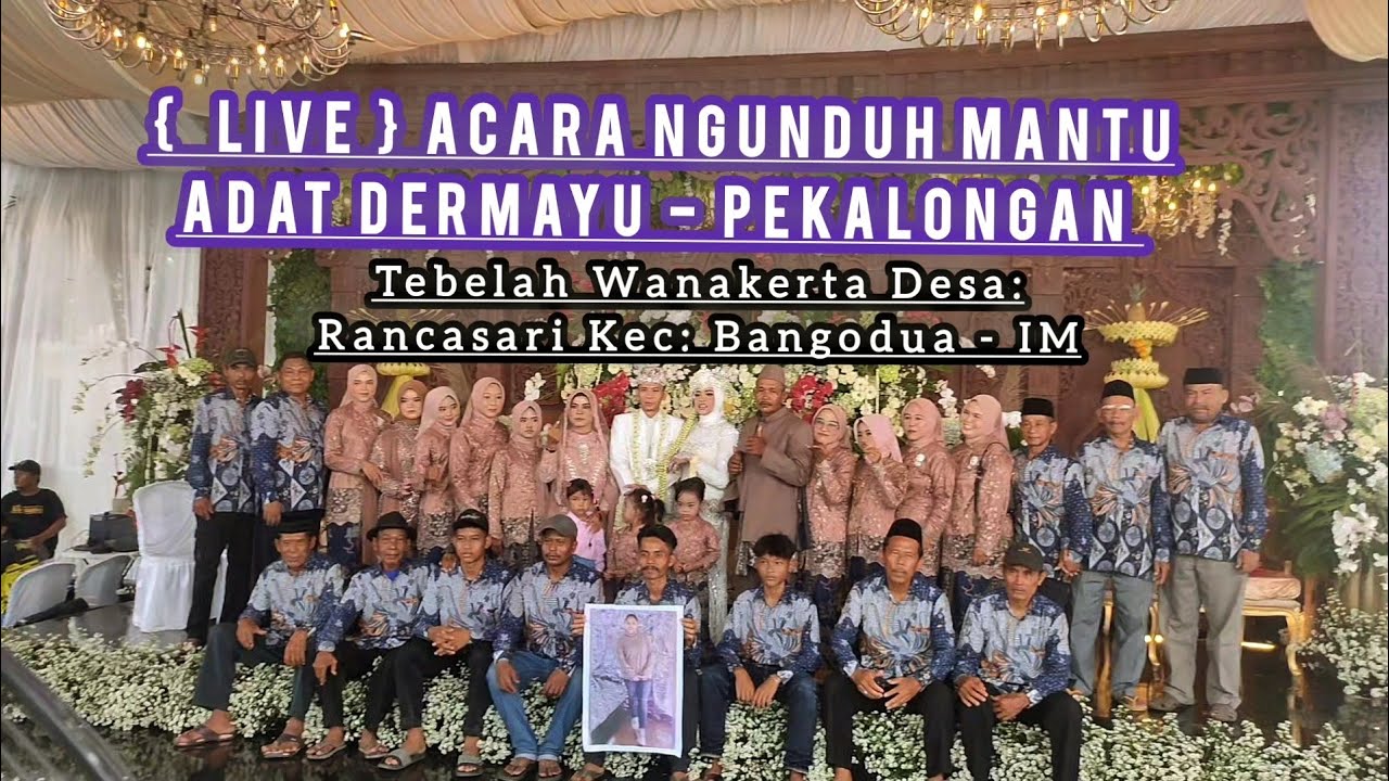 LIVE, ACARA NGUNDUH MANTU ADAT DERMAYU - PEKALONGAN  WANAKERTA DESA: RANCASARI - BANGODUA - IM‼️