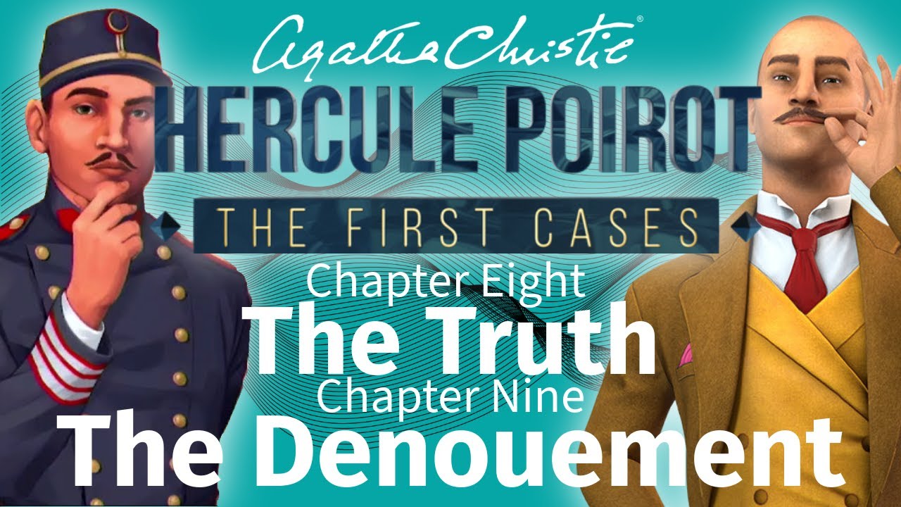 Agatha Christie, Hercule Poirot The First Cases - CHAPTER 8 & 9 , The truth &,the denoument