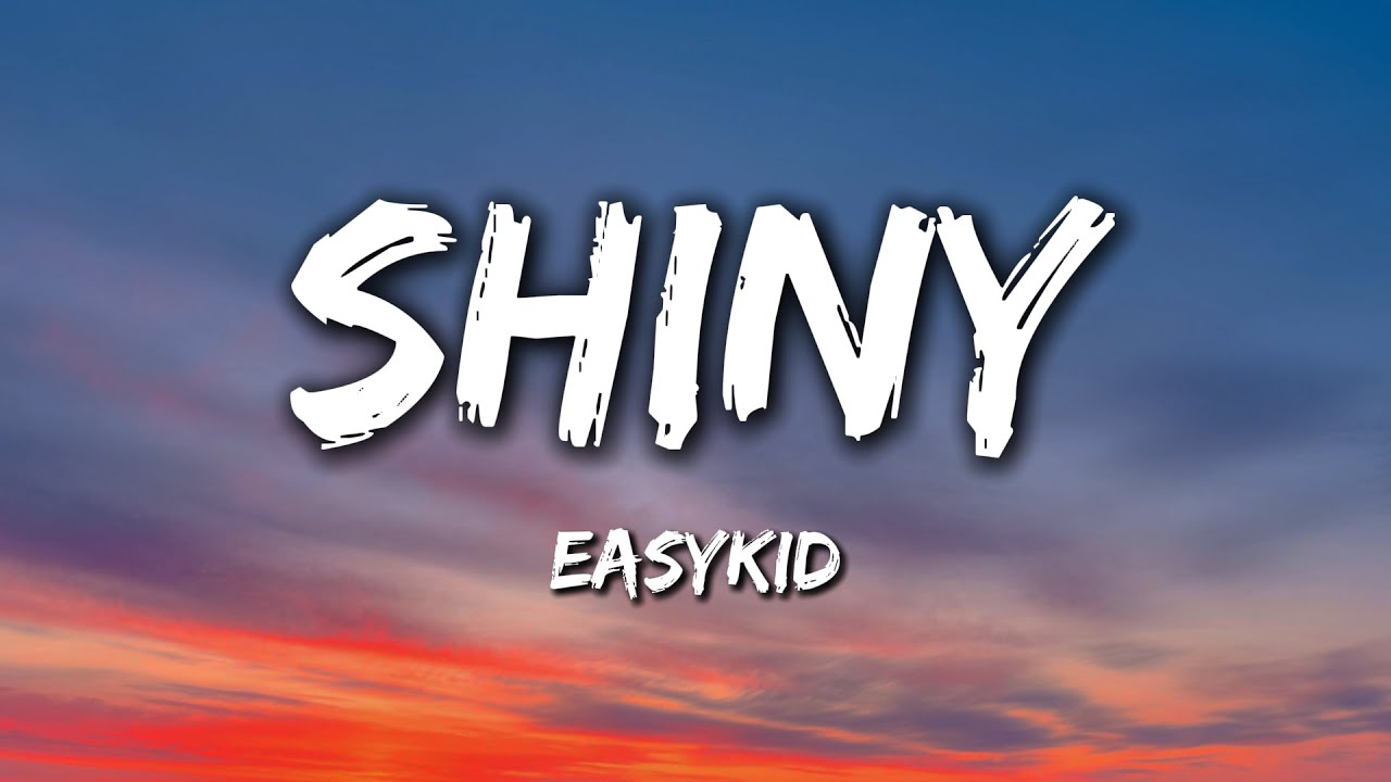 EASYKID - SHINY (Letra/Lyrics)