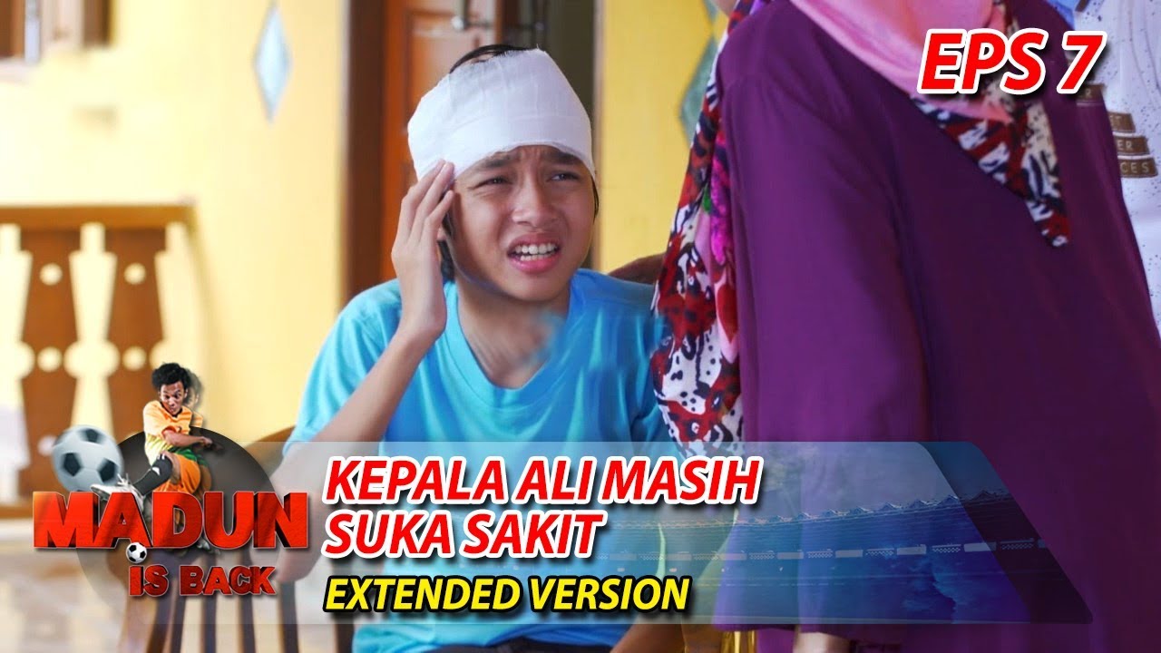 Walaupun Sudah Sadar, Tapi Kepala Ali Masih Sering Kesakitan Part 1 - Madun Is Back Eps 7