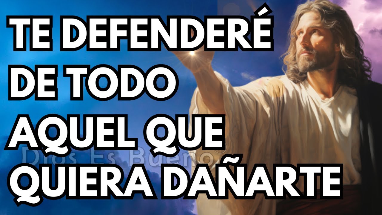 Dios te dice hoy,  Te defenderé de todo aquel que quiera dañarte | Dios Es Bueno