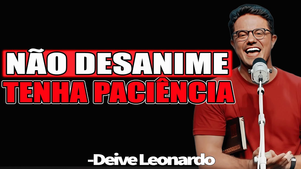 O Poder Da Paciência: Você Pediu Pra Deus Falar Contigo - Deive Leonardo 2025