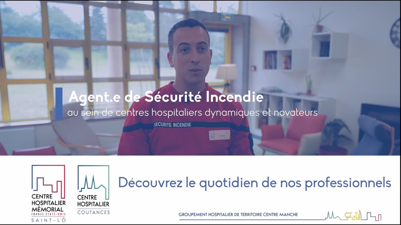 Le métier d'Agent de sécurité incendie au sein de centres hospitaliers de Saint-Lô et de Coutances